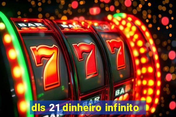 dls 21 dinheiro infinito